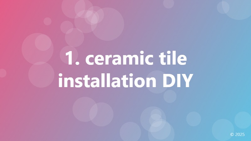 1. ceramic tile installation DIY