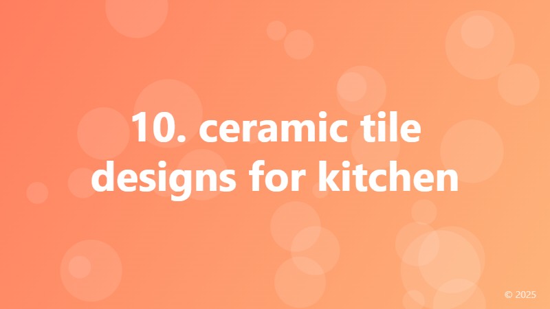 10. ceramic tile designs for kitchen