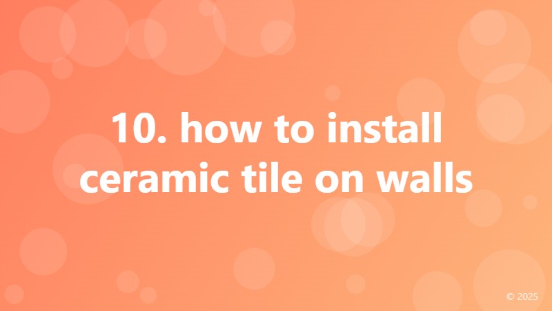 10. how to install ceramic tile on walls