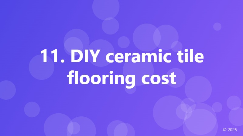 11. DIY ceramic tile flooring cost