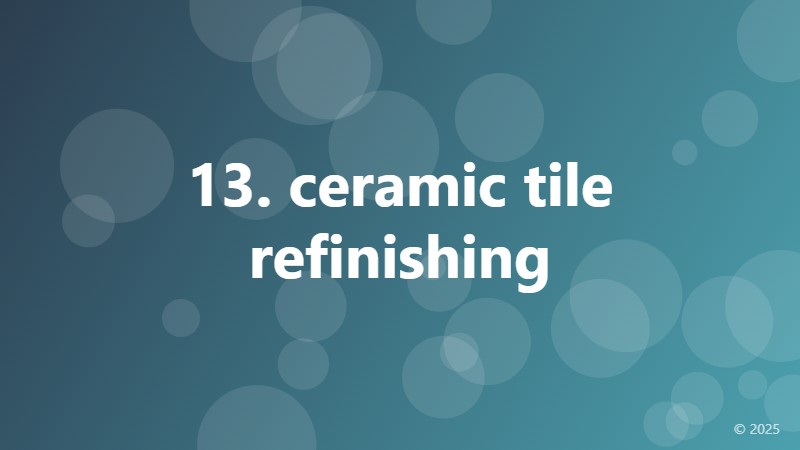13. ceramic tile refinishing