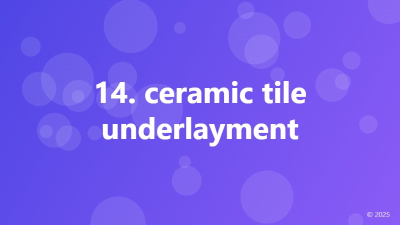 14. ceramic tile underlayment
