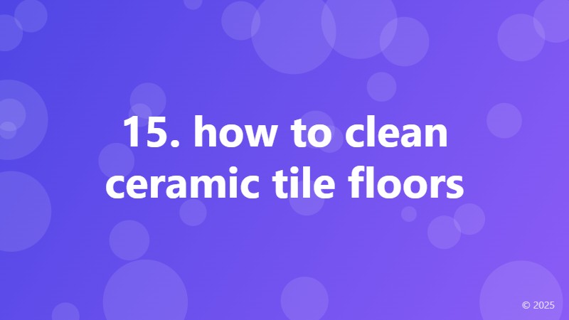 15. how to clean ceramic tile floors