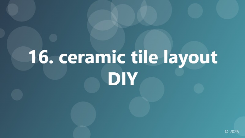 16. ceramic tile layout DIY
