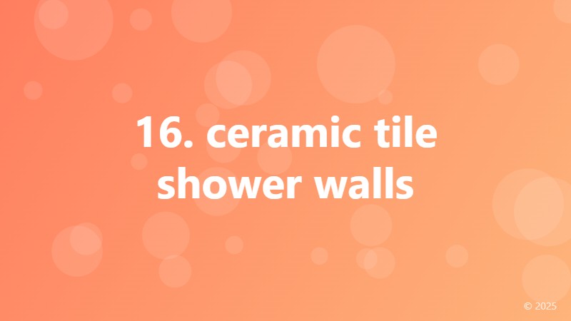 16. ceramic tile shower walls