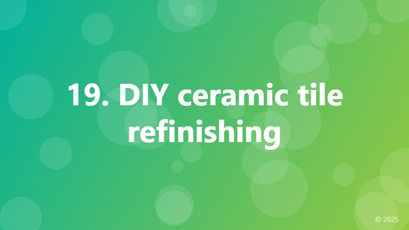 19. DIY ceramic tile refinishing