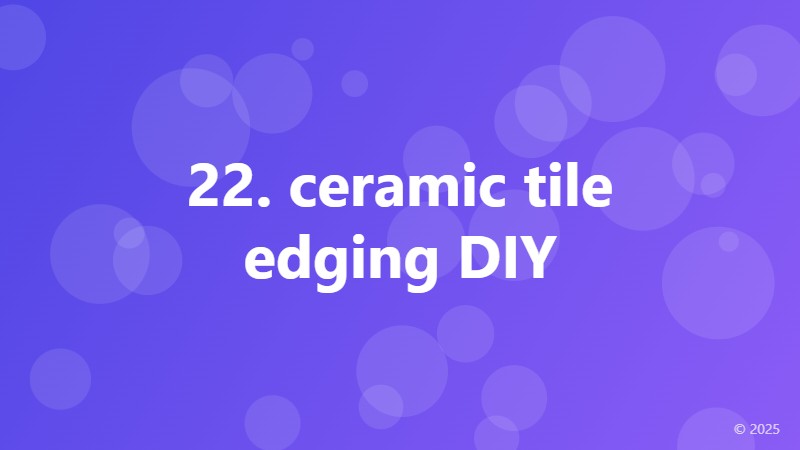 22. ceramic tile edging DIY