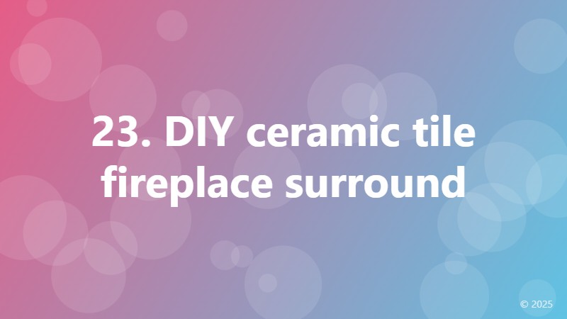23. DIY ceramic tile fireplace surround