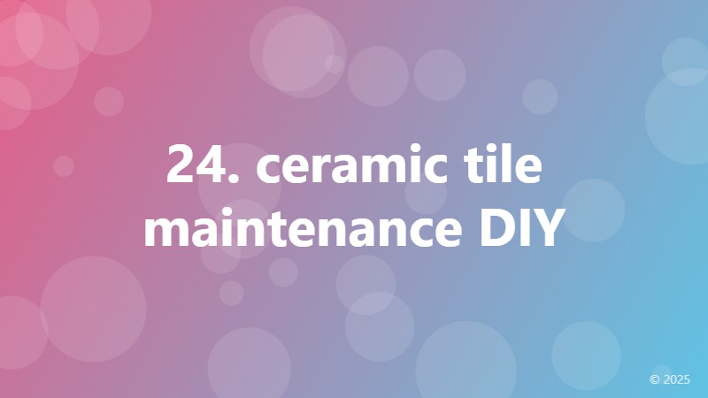 24. ceramic tile maintenance DIY