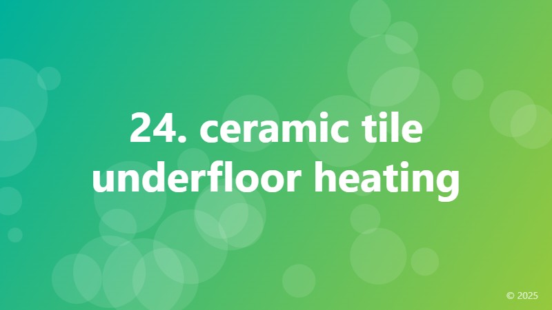 24. ceramic tile underfloor heating