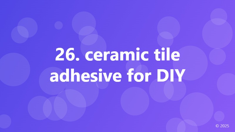 26. ceramic tile adhesive for DIY