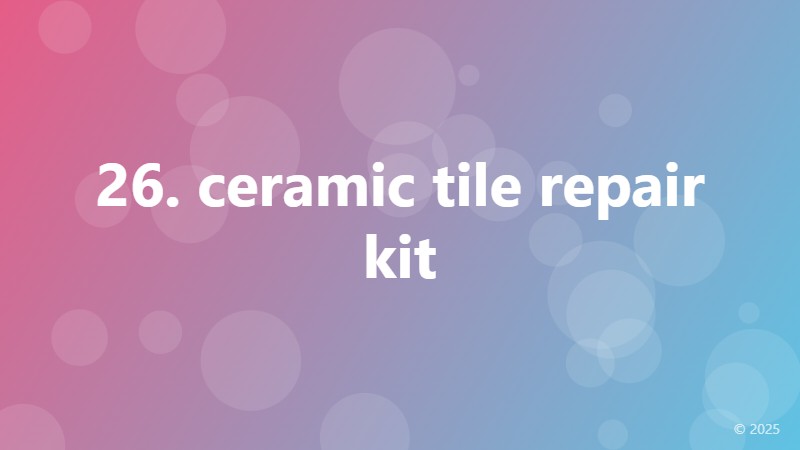 26. ceramic tile repair kit