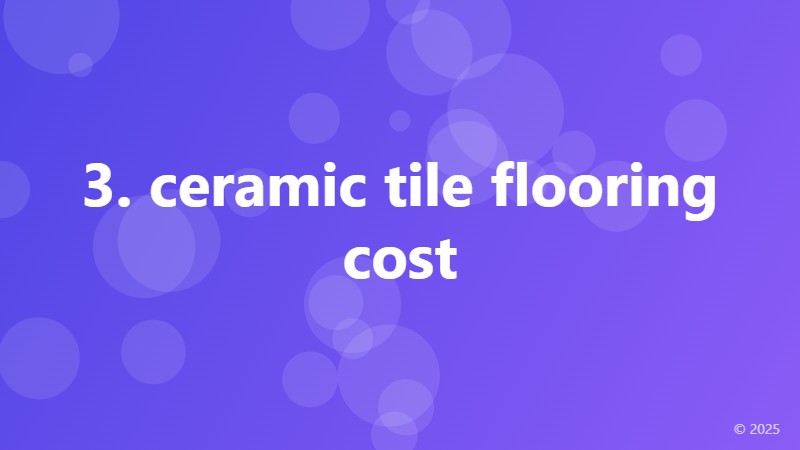 3. ceramic tile flooring cost