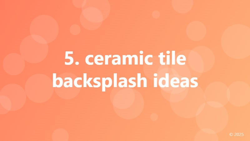 5. ceramic tile backsplash ideas