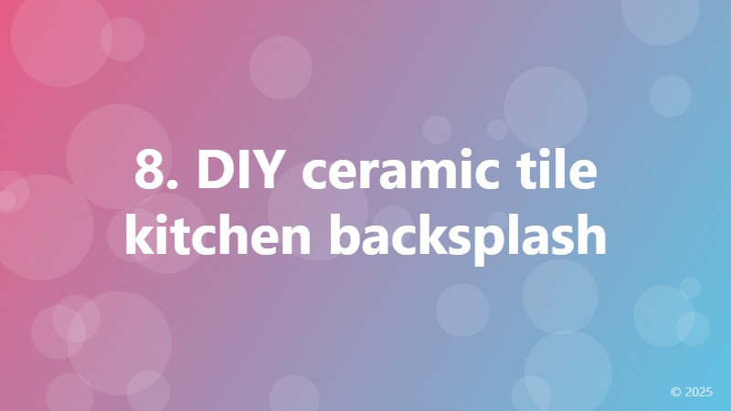 8. DIY ceramic tile kitchen backsplash