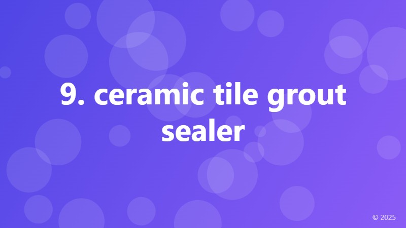 9. ceramic tile grout sealer