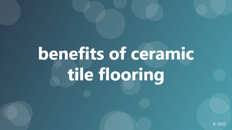 benefits of ceramic tile flooring