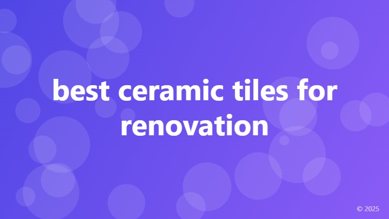 best ceramic tiles for renovation