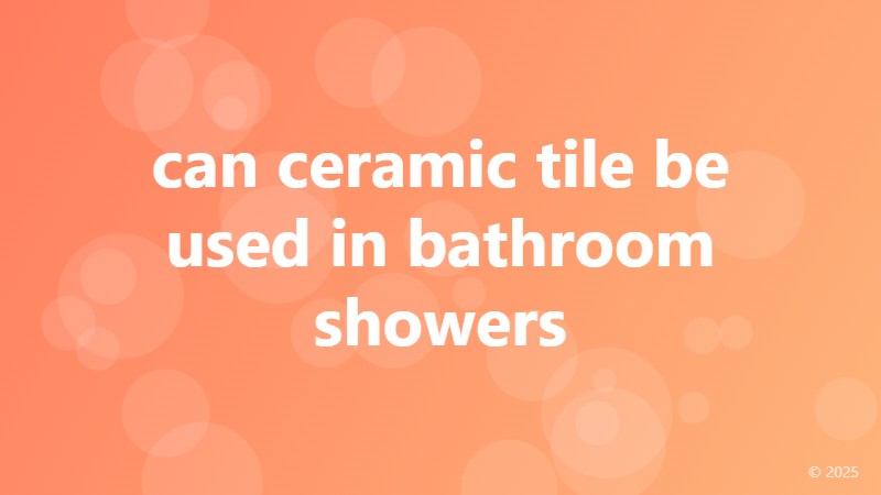 can ceramic tile be used in bathroom showers