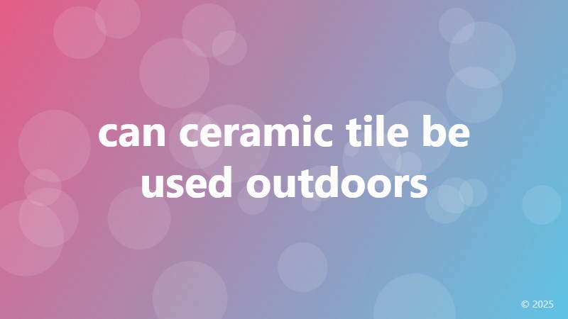 can ceramic tile be used outdoors