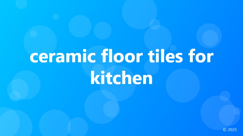 ceramic floor tiles for kitchen