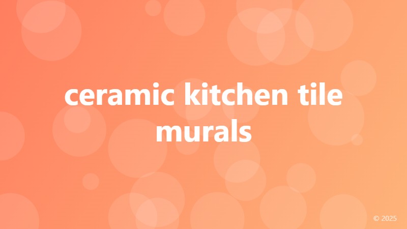 ceramic kitchen tile murals