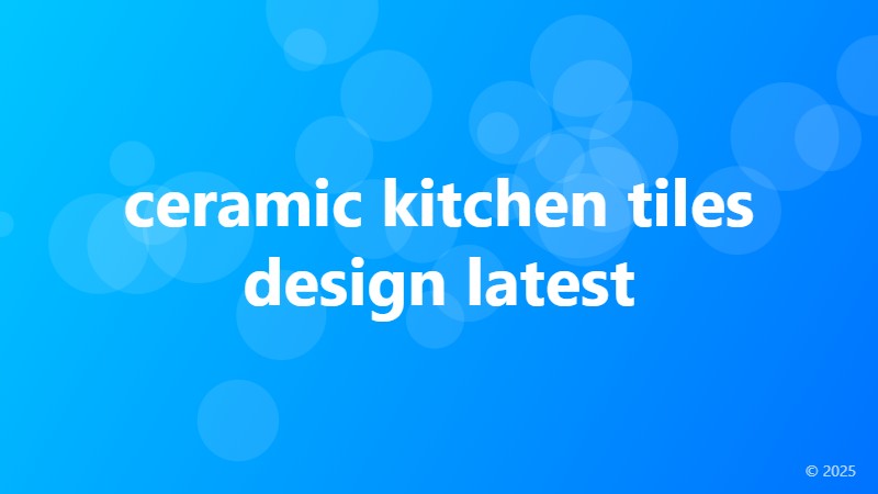 ceramic kitchen tiles design latest