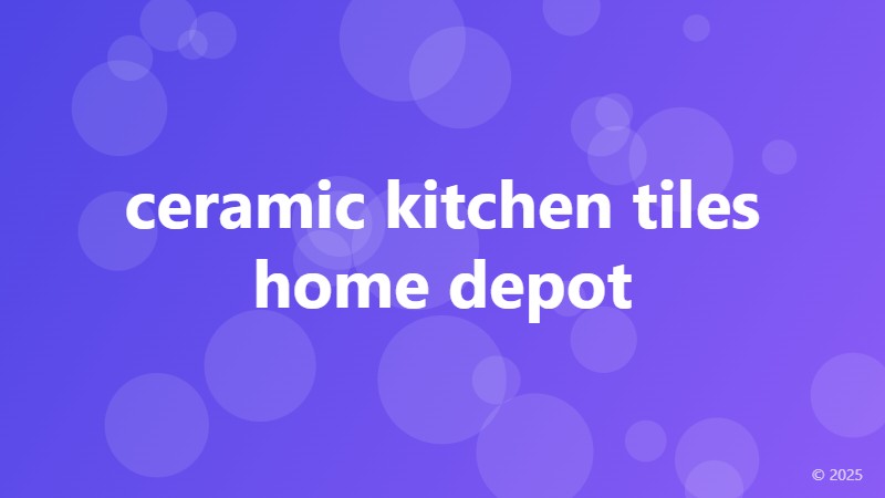 ceramic kitchen tiles home depot