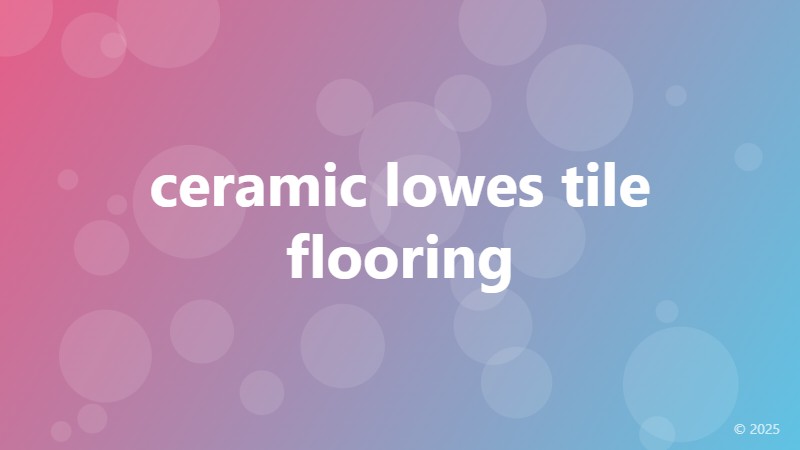 ceramic lowes tile flooring