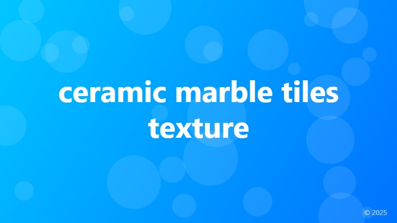 ceramic marble tiles texture