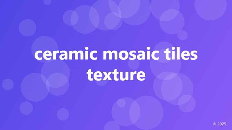ceramic mosaic tiles texture