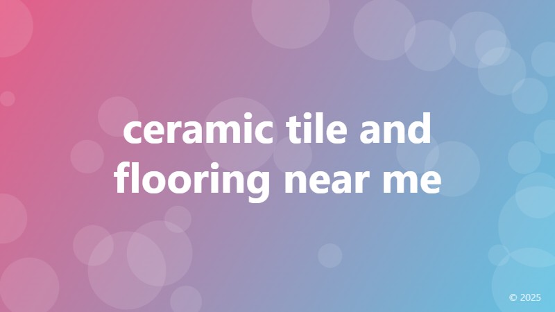 ceramic tile and flooring near me