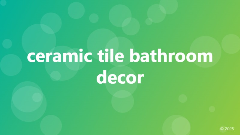 ceramic tile bathroom decor