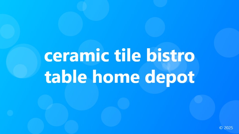 ceramic tile bistro table home depot
