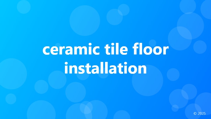 ceramic tile floor installation