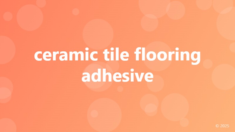 ceramic tile flooring adhesive