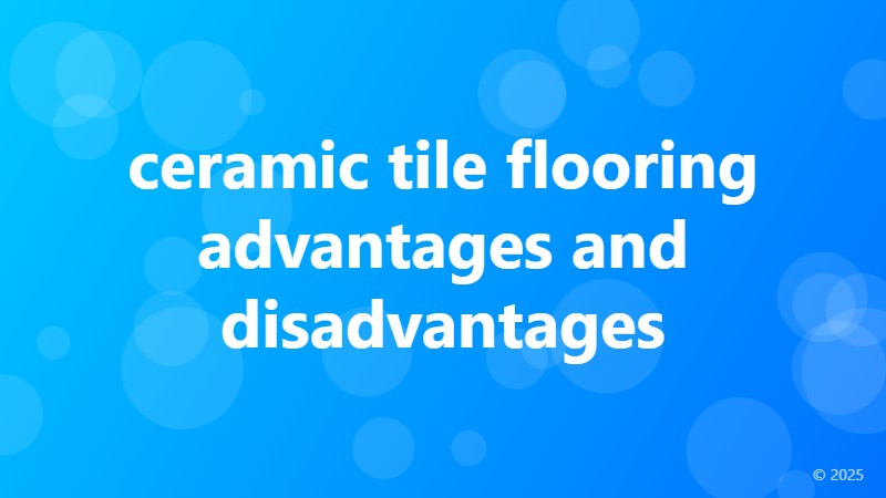 ceramic tile flooring advantages and disadvantages