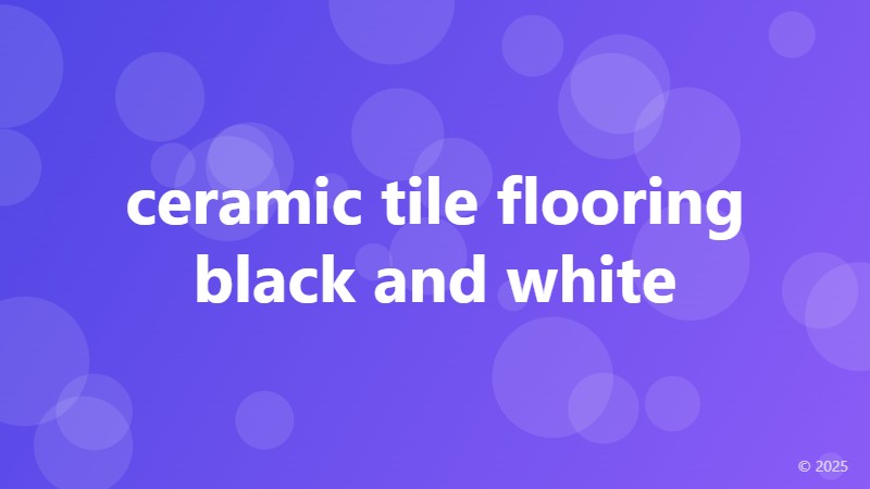 ceramic tile flooring black and white