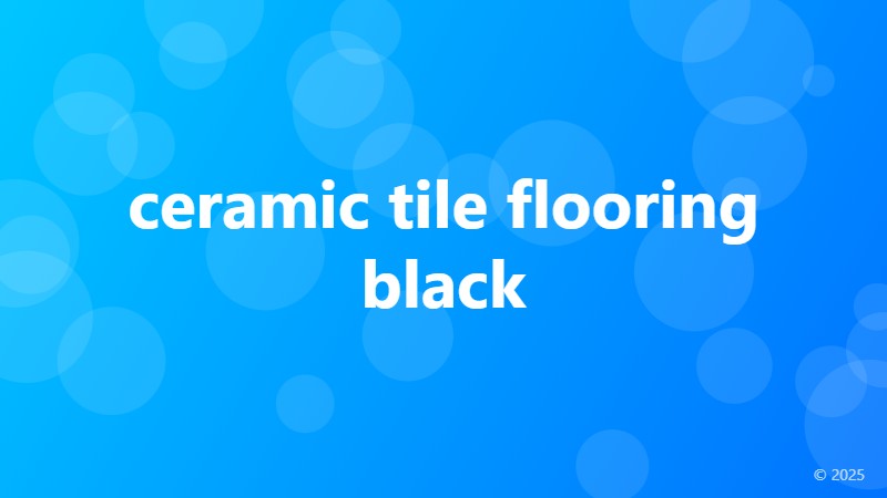 ceramic tile flooring black