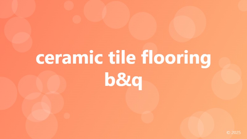 ceramic tile flooring b&q