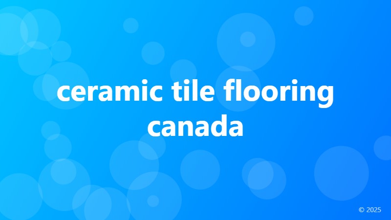 ceramic tile flooring canada