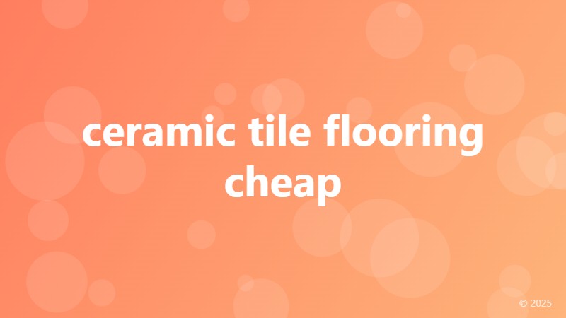 ceramic tile flooring cheap
