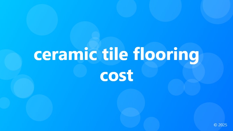 ceramic tile flooring cost