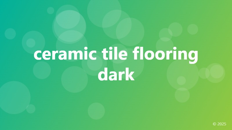 ceramic tile flooring dark