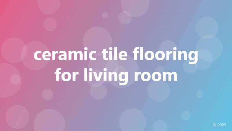 ceramic tile flooring for living room