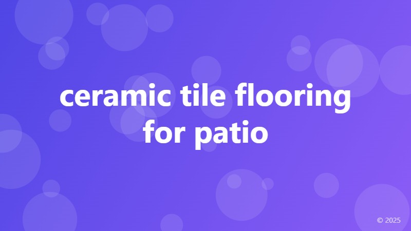 ceramic tile flooring for patio