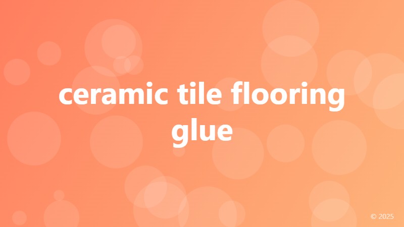 ceramic tile flooring glue