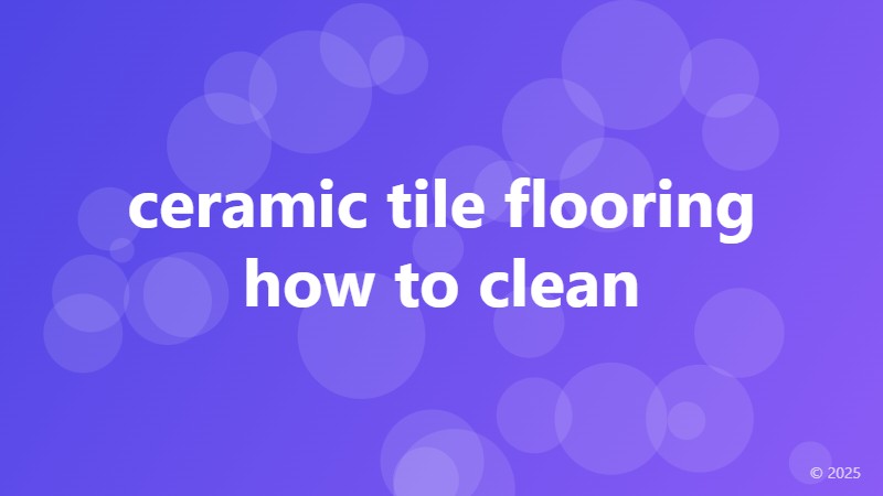 ceramic tile flooring how to clean