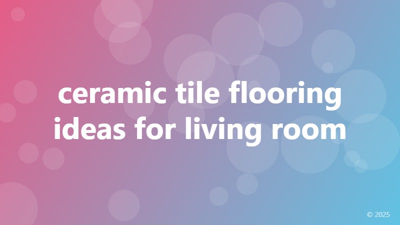 ceramic tile flooring ideas for living room