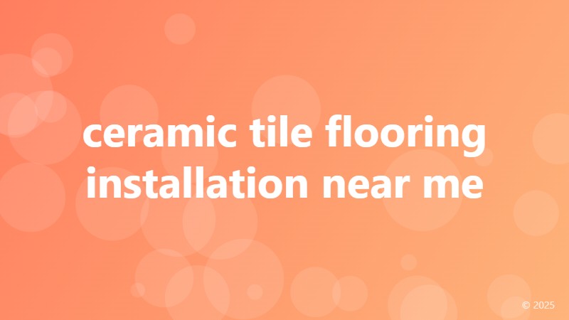 ceramic tile flooring installation near me